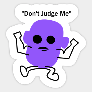 Don't Judge Me Sticker